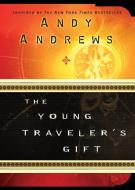 The Young Traveler's Gift di Andy Andrews edito da THOMAS NELSON PUB