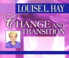 Change And Transition di Louise Hay edito da Hay House Inc
