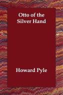 Otto of the Silver Hand di Howard Pyle edito da PAPERBACKSHOPS.CO