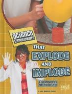 Science Experiments That Explode and Implode: Fun Projects for Curious Kids di Jodi Lyn Wheeler-Toppen edito da CAPSTONE PR