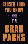 Closer Than You Know di Brad Parks edito da THORNDIKE PR