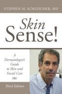 Skin Sense! di Stephen M. Schleicher MD edito da iUniverse Rising Star
