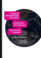Learning Progressions For Maps, Geospatial Technology, And Spatial Thinking edito da Cambridge Scholars Publishing