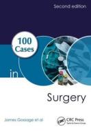 100 Cases in Surgery di James Gossage edito da CRC Press