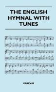 The English Hymnal with Tunes di Various edito da Wrangell-Rokassowsky Press