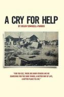 A Cry for Help di Helen Townsell-Parker edito da Createspace