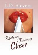 Keeping Enemies Closer di L. D. Stevens edito da Xlibris