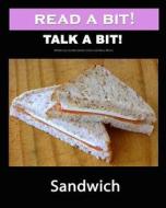 Read a Bit! Talk a Bit!: Sandwich di Gunilla Denton-Cook, Mary Morris edito da Createspace