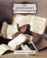 Dr. Montessori's Own Handbook di Maria Montessori edito da Createspace