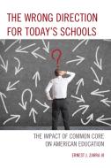 The Wrong Direction for Today's Schools di Iii edito da Rowman & Littlefield Publishers