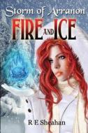 Storm of Arranon: Fire and Ice di R. E. Sheahan edito da Createspace