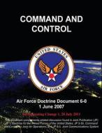 Command and Control di United States Air Force edito da Createspace