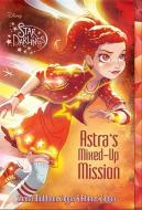 Star Darlings Astra's Mixed-Up Mission di Shana Muldoon Zappa, Ahmet Zappa edito da DISNEY PR