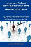 How To Land A Top-paying Certified Occupational Therapy Assistants Job di Nathan Zimmerman edito da Tebbo