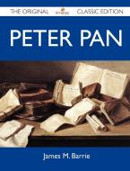 Peter Pan - The Original Classic Edition di James M. Barrie edito da Emereo Classics