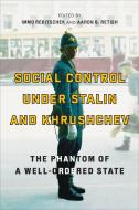 Social Control Under Stalin And Khrushchev edito da University Of Toronto Press