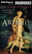 Artemis: The Indomitable Spirit in Everywoman di Jean Shinoda Bolen edito da Brilliance Audio