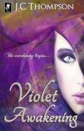 Violet Awakening: Book One of the Cambion Chronicles di J. C. Thompson edito da Createspace