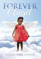 FOREVER ANGEL di Roger Neal Jewell edito da Xlibris