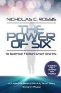 The Power of Six: 6 Science Fiction Short Stories di Nicholas C. Rossis Phd edito da Createspace