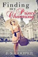 Finding My Prince Charming di J. S. Cooper edito da Createspace