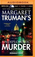 Undiplomatic Murder di Donald Bain, Margaret Truman edito da Brilliance Audio