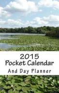 2015 Pocket Calendar and Day Planner di Ellen Thorne edito da Createspace