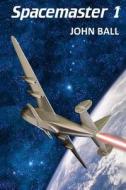 Spacemaster 1 di John Ball edito da Createspace Independent Publishing Platform