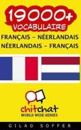 19000+ Francais - Neerlandais Neerlandais - Francais Vocabulaire di Gilad Soffer edito da Createspace