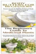 Body Butters for Beginners & the Beginners Guide to Medicinal Plants di Lindsey P edito da Createspace