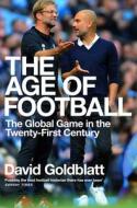The Age Of Football di GOLDBLATT DAVID edito da Pan Macmillan Paperbacks