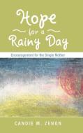 Hope For A Rainy Day di Candie M Zenon edito da Westbow Press