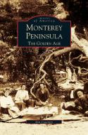 Monterey Peninsula: The Golden Age di Kim Coventry edito da ARCADIA LIB ED