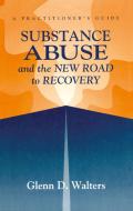 Substance Abuse And The New Road To Recovery di Glenn Walters edito da Taylor & Francis Inc