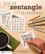 Joy of Zentangle: Drawing Your Way to Increased Creativity, Focus, and Well-Being di Marie Browning, Suzanne McNeill, Sandy Bartholomew edito da FOX CHAPEL PUB CO INC