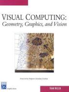 Visual Computing: Geometry, Graphics, and Vision di Frank Nielsen edito da DELMAR