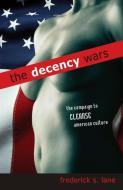 The Decency Wars di Frederick S. Lane edito da Prometheus Books