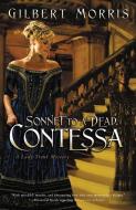 Sonnet to a Dead Contessa di Gilbert Morris edito da Thomas Nelson Publishers