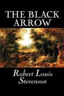 The Black Arrow by Robert Louis Stevenson, Fiction, Classics, Historical, Action & Adventure di Robert Louis Stevenson edito da Alan Rodgers Books