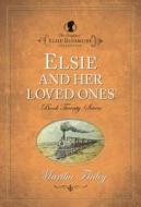 Elsie and Her Loved Ones di Martha Finley edito da HENDRICKSON PUBL