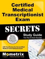 Certified Medical Transcriptionist Exam Secrets Study Guide: Cmt Test Review for the Certified Medical Transcriptionist  edito da MOMETRIX MEDIA LLC