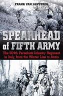 Spearhead of the Fifth Army di Frank Van Lunteren edito da Casemate Publishers