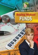 A Teen Guide to Buying Mutual Funds di Marylou Morano Kjelle edito da TRIPLE 3C INC