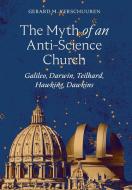 The Myth of an Anti-Science Church di Gerard M. Verschuuren edito da Angelico Press