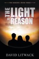 The Light of Reason di David Litwack edito da Evolved Publishing