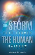 The Storm That Formed the Human Rainbow di Osmond Constance edito da XULON PR