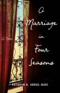 A Marriage in Four Seasons di Kathryn Abdul-Baki edito da SHE WRITES PR
