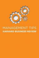 Management Tips: From Harvard Business Review di Harvard Business Review edito da HARVARD BUSINESS REVIEW PR