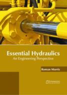 Essential Hydraulics: An Engineering Perspective edito da SYRAWOOD PUB HOUSE
