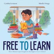 Free to Learn: How Alfredo Lopez Fought for the Right to Go to School di Cynthia Levinson edito da ATHENEUM BOOKS